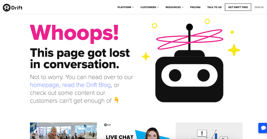 Drift has a clever 404 page that redirects you to other interesting material on their site.