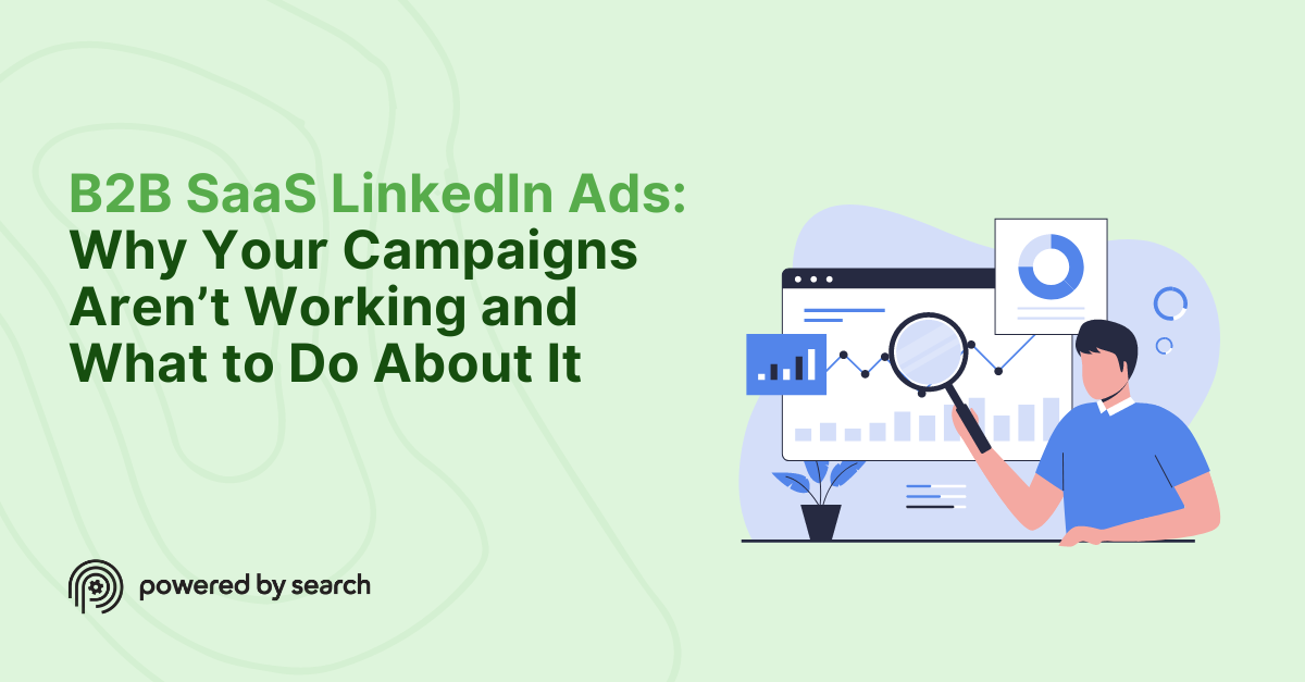 B2B SaaS LinkedIn Ads: Why Your Ads Aren't Working