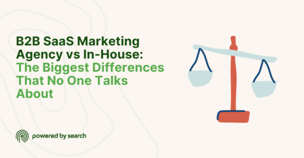 B2B SaaS Marketing Agency vs In-House: The Biggest Differences That No One Talks About