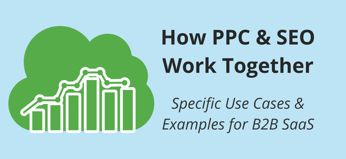 How PPC and SEO Work Together: Specific Use Cases and Examples for B2B SaaS