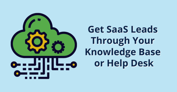 How to Get SaaS Leads Through Your Knowledge Base or Help Desk