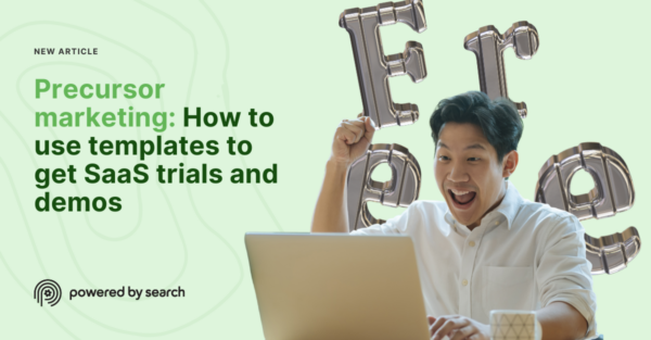 Precursor marketing — How to use templates to get SaaS trials and demos Precursor marketing — How to use templates to get SaaS trials and demos