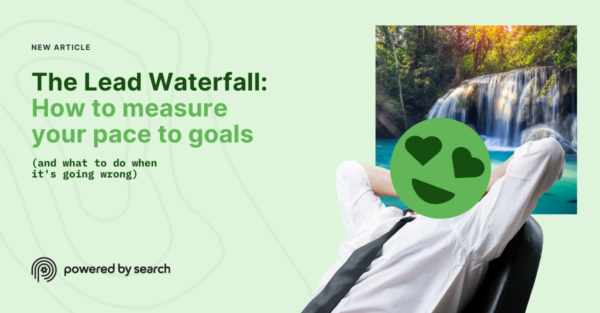 The Lead Waterfall: How to measure your pace to goals (and what to do when it’s going wrong)