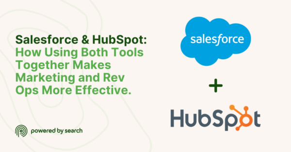 Salesforce & HubSpot: How Using Both Tools Together Makes Marketing and Rev Ops More Effective