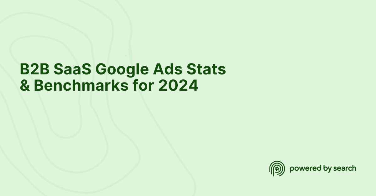 B2B SaaS Google Ads Stats & Benchmarks for 2024 | Powered by Search
