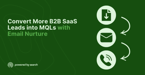 Convert More B2B SaaS Leads into MQLs with Email Nurture