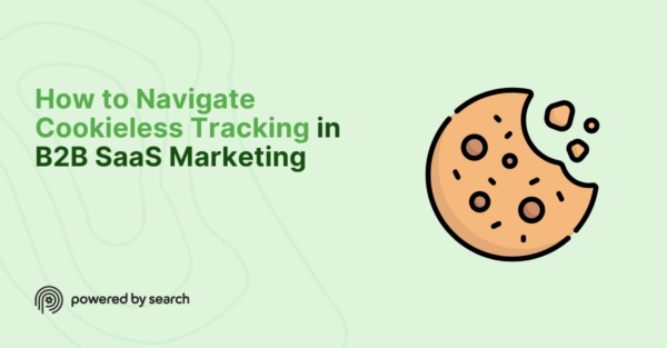 How to Navigate Cookieless Tracking in B2B SaaS Marketing