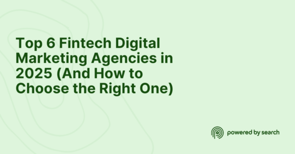 Top 6 Fintech Digital Marketing Agencies in 2025 (And How to Choose the Right One) Top 6 Fintech Digital Marketing Agencies in 2025 (And How to Choose the Right One)