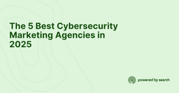 The 5 Best Cybersecurity Marketing Agencies in 2025 The 5 Best Cybersecurity Marketing Agencies in 2025