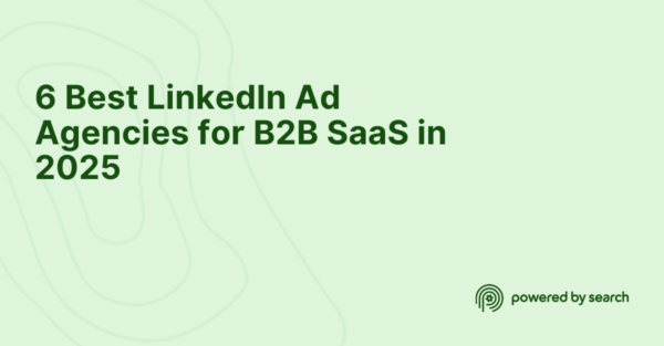 6 Best LinkedIn Ad Agencies for B2B SaaS in 2025 6 Best LinkedIn Ad Agencies for B2B SaaS in 2025