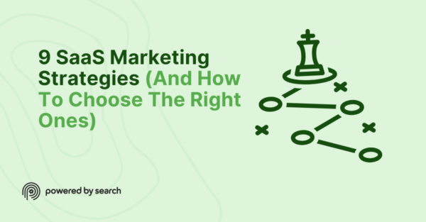9 SaaS Marketing Strategies (And How To Choose The Right Ones) 9 SaaS Marketing Strategies (And How To Choose The Right Ones)