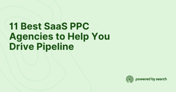 11 Best SaaS PPC Agencies to Help You Drive Pipeline 11 Best SaaS PPC Agencies to Help You Drive Pipeline