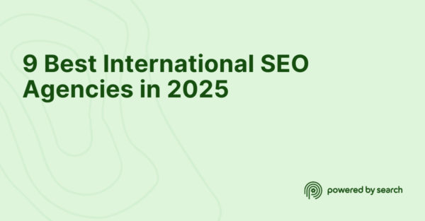 9 Best International SEO Agencies in 2025 9 Best International SEO Agencies in 2025
